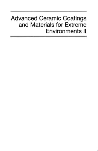 Advanced Ceramic Coatings and Materials for Extreme Environments II, Volume 33, Issue 3