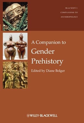 A Companion to Gender Prehistory (Wiley Blackwell Companions to Anthropology Book 24)