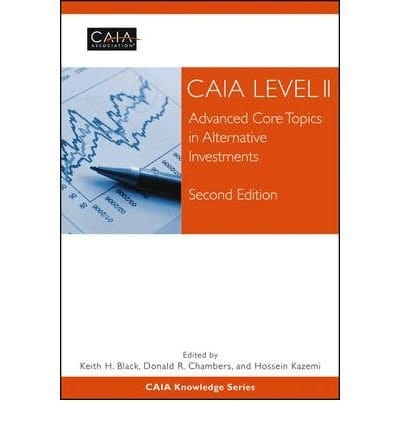 CAIA Level II: Advanced Core Topics in Alternative Investments (Wiley Finance)