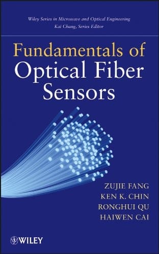Fundamentals of Optical Fiber Sensors (Wiley Series in Microwave and Optical Engineering (eBook))