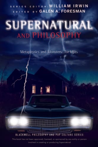 Supernatural and Philosophy Metaphysics and Monsters ... for Idjits