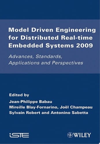 Model Driven Engineering for Distributed Real-Time Embedded Systems 2009 Advances, Standards, Applications and Perspectives