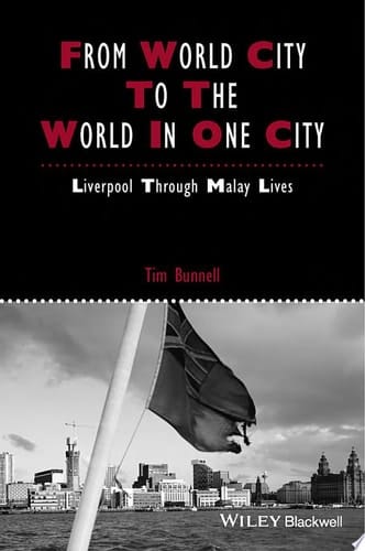 From World City to the World in One City Liverpool through Malay Lives