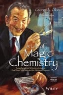 A Life of Magic Chemistry Autobiographical Reflections Including Post-Nobel Prize Years and the Methanol Economy