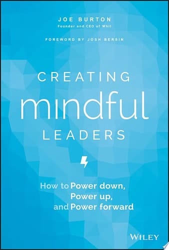 Creating Mindful Leaders How to Power Down, Power Up, and Power Forward