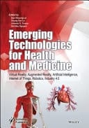 Emerging Technologies for Health and Medicine Virtual Reality, Augmented Reality, Artificial Intelligence, Internet of Things, Robotics, Industry 4.0
