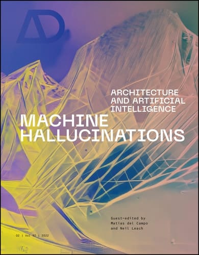 Machine Hallucinations: Architecture and Artificial Intelligence (Architectural Design)