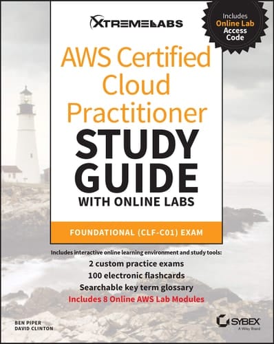 AWS Certified Cloud Practitioner Study Guide with Online Labs Foundational (CLF-C01) Exam