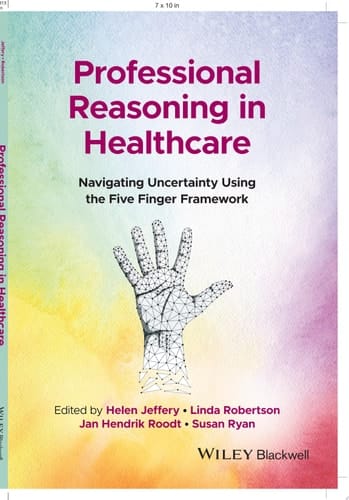 Professional Reasoning in Healthcare Navigating Uncertainty Using the Five Finger Framework