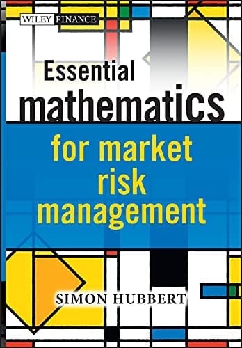 Essential Mathematics for Market Risk Management (The Wiley Finance Series Book 643)