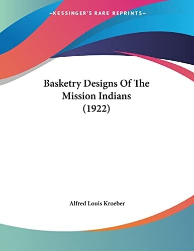 Basketry Designs Of The Mission Indians (1922)