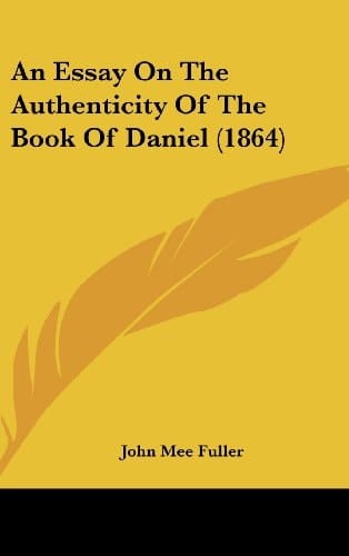 An Essay On The Authenticity Of The Book Of Daniel (1864)