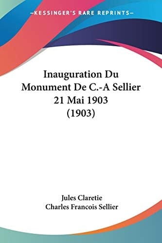 Inauguration Du Monument De C.-A Sellier 21 Mai 1903 (1903) (French Edition)