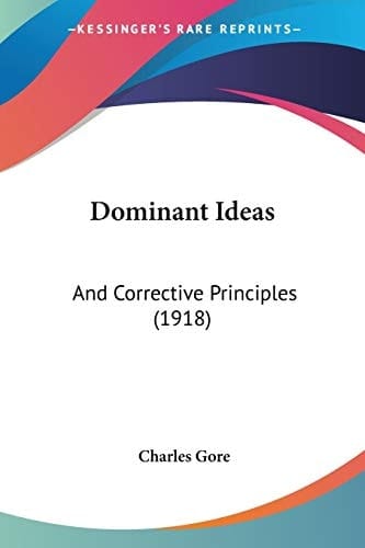 Dominant Ideas: And Corrective Principles (1918)
