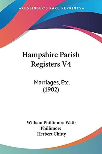 Hampshire Parish Registers V4: Marriages, Etc. (1902)
