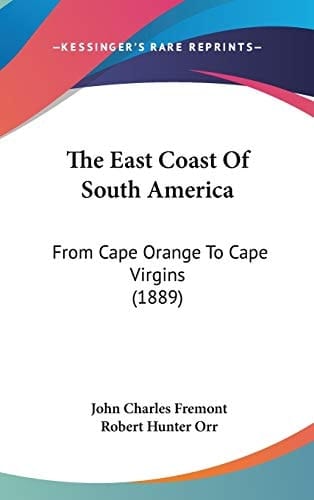 The East Coast Of South America: From Cape Orange To Cape Virgins (1889)