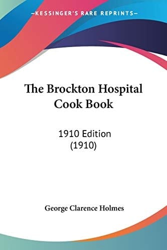 The Brockton Hospital Cook Book: 1910 Edition (1910)