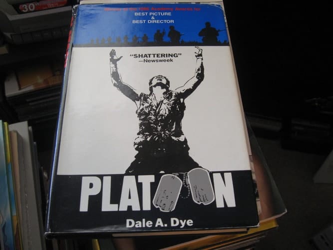 Platoon : a Novel By Dale A. Dye based on a Screenplay By Oliver Stone