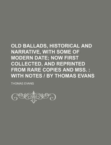 Old ballads, historical and narrative, with some of modern date