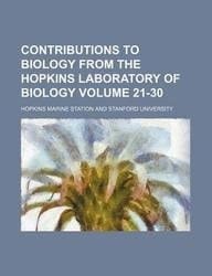 Contributions to biology from the Hopkins Laboratory of Biology Volume 21-30