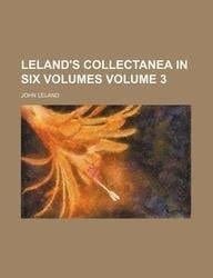 Leland's Collectanea in Six Volumes Volume 3