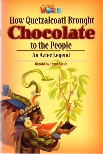 Our World Readers: How Quetzalcoatl Brought Chocolate to the People American English