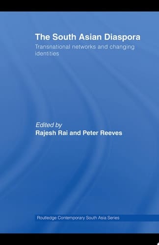 The South Asian Diaspora Transnational Networks and Changing Identities