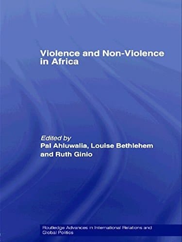 Violence and Non-Violence in Africa (Routledge Advances in International Relations and Global Politics Book 54)