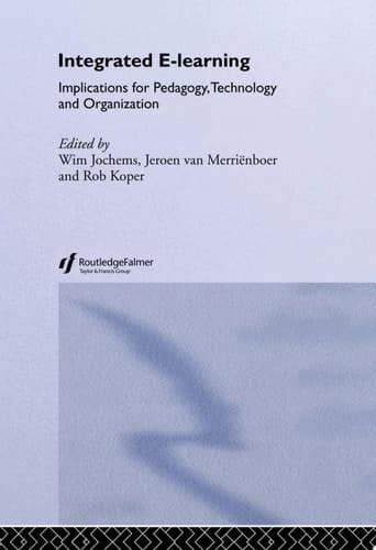 Integrated E-Learning Implications for Pedagogy, Technology and Organization