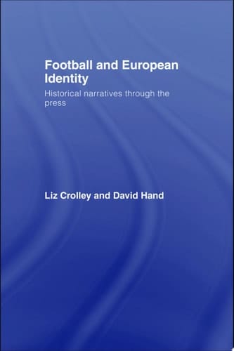 Football and European Identity Historical Narratives Through the Press