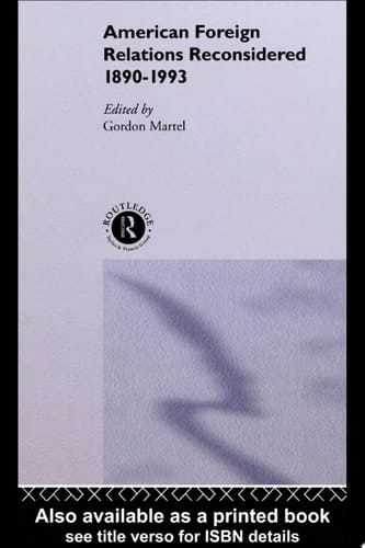 American Foreign Relations Reconsidered 1890-1993