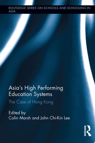 Asia's High Performing Education Systems The Case of Hong Kong