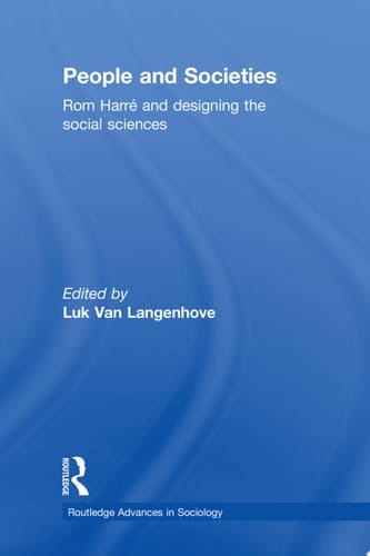 People and Societies Rom Harré and Designing the Social Sciences