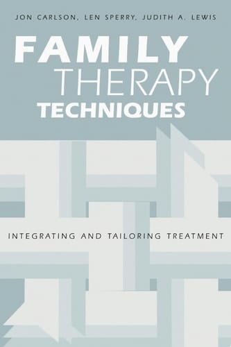 Family Therapy Techniques Integrating and Tailoring Treatment