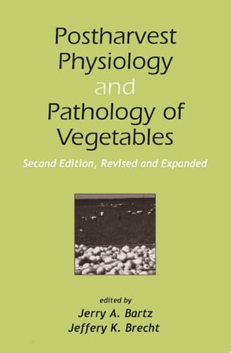 Postharvest Physiology and Pathology of Vegetables