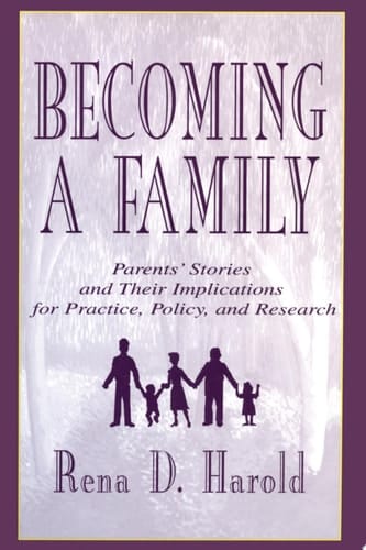 Becoming A Family Parents' Stories and Their Implications for Practice, Policy, and Research