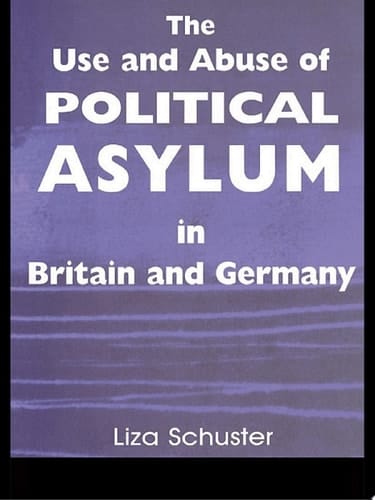 The Use and Abuse of Political Asylum in Britain and Germany
