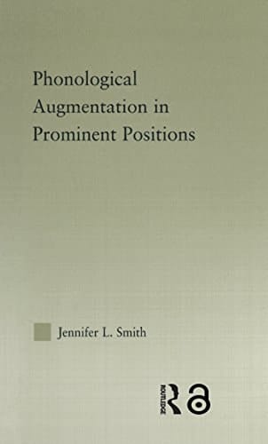Phonological Augmentation in Prominent Positions (Outstanding Dissertations in Linguistics)