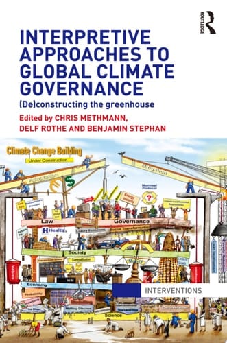 Interpretive Approaches to Global Climate Governance (De)constructing the Greenhouse