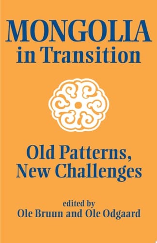 Mongolia in Transition Old Patterns, New Challenges