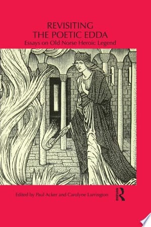 Revisiting the Poetic Edda Essays on Old Norse Heroic Legend