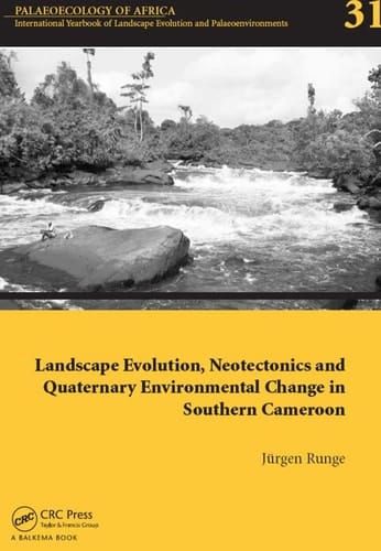 Landscape Evolution, Neotectonics and Quaternary Environmental Change in Southern Cameroon