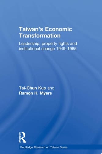 Taiwan's Economic Transformation Leadership, Property Rights and Institutional Change 1949-1965