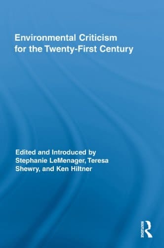 Environmental Criticism for the Twenty-First Century (Routledge Interdisciplinary Perspectives on Literature Book 1)