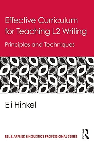 Effective Curriculum for Teaching L2 Writing: Principles and Techniques (ESL & Applied Linguistics Professional Series)