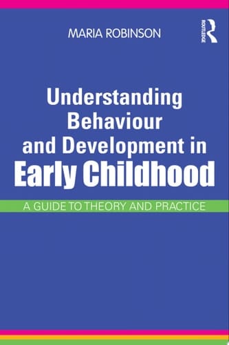 Understanding Behaviour & Development in Early Childhood A Guide to Theory and Practice