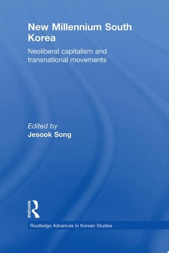 New Millennium South Korea Neoliberal Capitalism and Transnational Movements