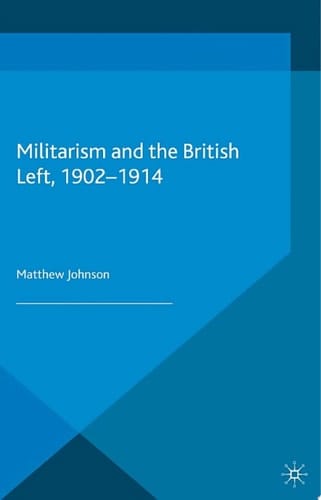Militarism and the British Left, 1902-1914