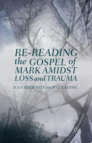 Re-reading the Gospel of Mark Amidst Loss and Trauma