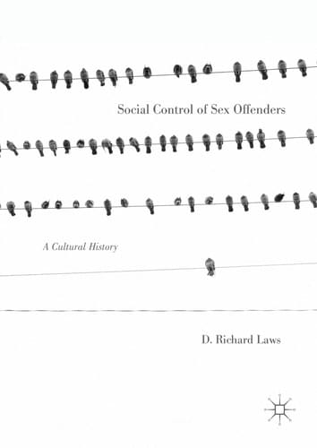 Social Control of Sex Offenders A Cultural History